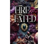Fire Fated: A Fated Mates, Forbidden Love Paranormal Romance (Shadow Pack Legends)
