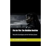 Fire for Fire: The Obsidian Doctrine: Masculine Sovereignty and the Tall Ebony Queen (Zéro Faute Trilogy - The Obsidian Doctrine Series)
