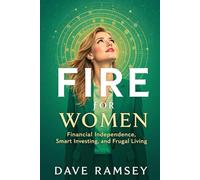 FIRE for Women: Financial Independence, Smart Investing, and Frugal Living (FINANCIAL INDEPENDENCE RETIRE EARLY (FIRE))
