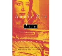 Fire Pa: From “A Journal of Love” The Unexpurgated Diary of Anaïs Nin, 1934-1937