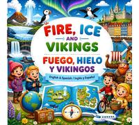 Fire, Ice and Vikings / Fuego, Hielo y Vikingos Islandia y Dinamarca: English & Spanish / Inglés y Español