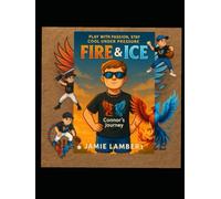 Fire & Ice : Connor's Journey: Play with passion, stay cool under pressure