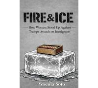 Fire & ICE: How Women Stood Up Against Trumps Assault On Immigrants
