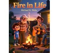 Fire in Life - Pixar: A Journey of Passion, Loss, Resilience, and Renewal: Embracing the Inner Fire That Shapes Purpose and Strength in Life