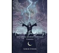 Fire in the Bones: A Spiritual Journey Through Change