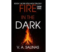 Fire in the Dark (LARGE PRINT): 1 (The Little Wolf Trilogy (LARGE PRINT EDITIONS))