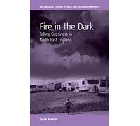 Fire in the Dark: Telling Gypsiness in North East England (3) (Studies in Public and Applied Anthropology, 3)