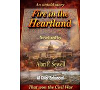 Fire in the Heartland: AI Color Enhanced (Civil War AI Experience)