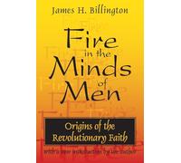 Fire in the Minds of Men: Origins of the Revolutionary Faith