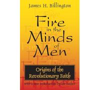 Fire in the Minds of Men: Origins of the Revolutionary Faith