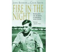 Fire in the Night: Wingate of Burma, Ethiopia and Zion
