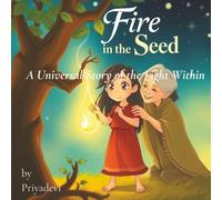 Fire in the Seed: Discovering Creative Intelligence and Radiance Within (priyabooks)