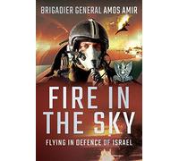 Fire in the Sky: Flying in Defence of Israel