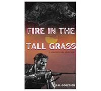 Fire in the Tall Grass: A Noah Redford Adventure