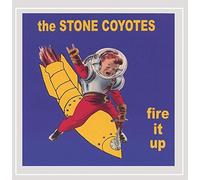 Fire It Up [Explicit] by The Stone Coyotes (2005-10-20)