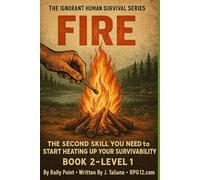 Fire - Level 1: The Second Skill You Need To Start Heating Up Your Survivability (The Ignorant Human)