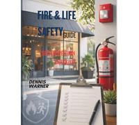 Fire & Life Safety Guide: Self Inspection Checklist (Fire and Life Safety Inspection Guide: Helping the Small Business Pass Its Inspection)