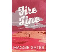 Fire Line: An enemies-to-lovers cowboy western romance, packed with lust, heat and danger - your next wild romance read: 3 (The Griffith Brothers)