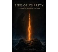 Fire of Charity: A Novena to Saint Francis of Paola