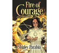 Fire of Courage: The Illustrated Edition (Visions: Fire and Tide)