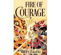Fire of Courage: The Illustrated Edition (Visions: Fire and Tide)