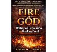 Fire of God: Destroying Depression and Breaking Dread: Warfare Prayers to Destroy Heaviness, Break Mental Strongholds, Silence the Enemy, and Restore ... Power of God (The Fire Prayer Bible Series)