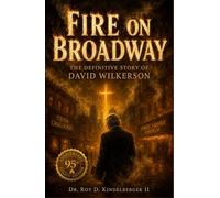 Fire on Broadway: The Definitive Story of David Wilkerson (Fire on Broadway Series)