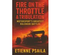 Fire on the Throttle & Tribulation: Motorsport’s Greatest Rulebook Battles