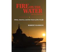 Fire on the Water, Second Edition: China, America, and the Future of the Pacific