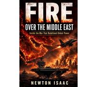 FIRE OVER THE MIDDLE EAST: Inside the War That Redefined Global Power (The Power Doctrine Series)