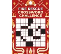 Fire Rescue Crossword Challenge: A Fun Collection of Firefighter-Inspired Crossword Puzzles for Adults and Puzzle Fans (Puzzle & Chill: Crossword & Word Search Collection)