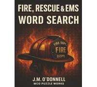 Fire, Rescue & EMS Word Search: “100 Word Search Puzzles for Firefighters, Paramedics, EMTs & Rescue Teams”