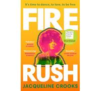Fire Rush: SHORTLISTED FOR THE WOMEN’S PRIZE FOR FICTION