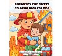 Fire Safety for Kids: Emergency Fire Safety Coloring Book: A Fun Guide to Fire Safety, Escape Plans, and Emergency Actions for Kids Ages 3-8 (Coloring & Activity Book) (Smart Kids Safety Series)