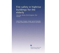 Fire safety in highrise buildings for the elderly: Hearings, Ninety-third Congress, first session: Volume 1