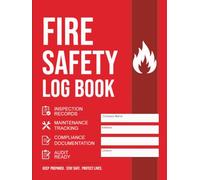 Fire Safety Log Book: A4 - Comprehensive Fire Safety Records for Landlords, Businesses, Offices & Schools - 13 Sections - 120 Pages