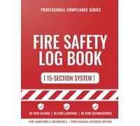 Fire Safety Log Book: Fire Log Book & Record Register for Landlords, HMOs and Businesses: 15-Section Inspection Log for Fire Alarm, Emergency Lighting ... Checks (BS 5839, BS 5266, BS 5306)