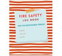 Fire Safety Log Book for the Responsible Person: Workplace Fire Safety Records for UK Premises