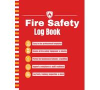 Fire Safety Log Book: Inspection & Maintenance Record for Fire Alarm Tests, Extinguisher Checks, Training & Compliance