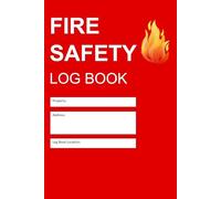 Fire Safety Log Book: Record for Fire Alarm Tests, Emergency Lighting, Fire Doors, Extinguishers, Drills & Training