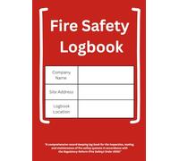 Fire Safety Logbook: Comprehensive Fire Equipment Inspection & Maintenance Record Book for Businesses, Offices, Schools, and Facilities: Includes Fire Alarm Checks, Extinguisher Records, Emergency Lighting Tests, Fire Drill Logs, Risk Assessment Notes