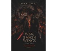 Fire-Sealed: A Dragon Rider Romantasy with a Thief Heroine, Dragon Prince, Forbidden Firebond, Political Betrothal, Academy Secrets, Ancient Dragon ... the Crown: 1 (The War of Broken Wings)