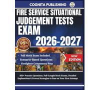 FIRE SERVICE SITUATIONAL JUDGEMENT TESTS 2026-2027: 850+ Practice Questions, Full-Length Mock Exams, Detailed Explanations & Proven Strategies to Pass on Your First Attempt