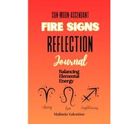 Fire Signs Reflection Journal: Ignite Your Passion and Embrace Your Inner Flame