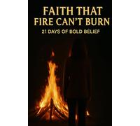 Fire that Faith Can't Burn: 21 Days of Bold Belief (The Fireproof Devotional Series)