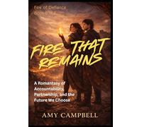 Fire That Remains: A Romantasy of Accountability, Partnership, and the Future We Choose: 6 (Fire of Defiance)