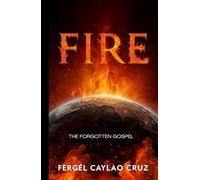 FIRE: The Forgotten Gospel