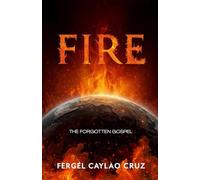 FIRE: The Forgotten Gospel