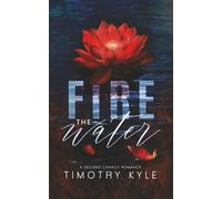 Fire the Water: A Second Chance Romance