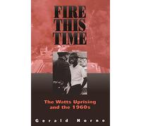 Fire This Time: The Watts Uprising And The 1960s